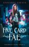 [Pandora's Pride 03] • Five Card Fae (Pandora's Pride Book 3)